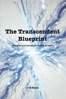 The Transcendent Blueprint: And Other Laws Changing Everything We Know B0DVFZRQ6B Book Cover