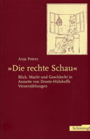 Die Rechte Schau: Blick, Macht Und Geschlecht in Annette Von Droste-Hülshoffs Verserzählungen 3506701436 Book Cover