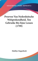 Proeven Van Nederduitsche Welsprekendheid, Ten Gebruike Bij Zijne Lessen (1799) 1120021294 Book Cover