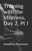 Training with the Mistress, Day 2, Pt I: Master's Wishes B093RLBTQV Book Cover