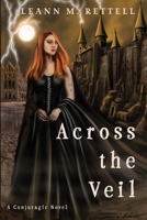 Across the Veil (Conjuragic #1) 1545284652 Book Cover