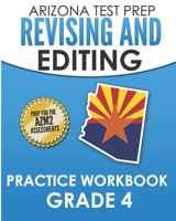 ARIZONA TEST PREP Revising and Editing Practice Workbook Grade 4: Preparation for the AzMERIT English Language Arts Tests 1726823741 Book Cover
