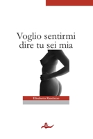 Voglio sentirmi dire tu sei mia 1447644468 Book Cover