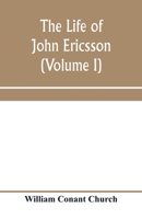 The life of John Ericsson (Volume I) 9353959608 Book Cover