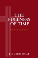 The Fullness of Time: Paul's Epistle to the Galatians 1774840804 Book Cover