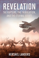 Revelation: The Rapture, the Tribulation, and the Eternal Estate B0FX3GPRL9 Book Cover