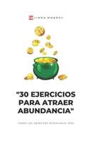 30 ejercicios para atraer abundancia: Porque el dinero se atrae con el pensamiento 1710379200 Book Cover