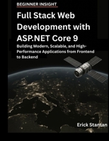 Full Stack Web Development with ASP.NET Core 9: Building Modern, Scalable, and High-Performance Applications from Frontend to Backend B0FSD9272H Book Cover