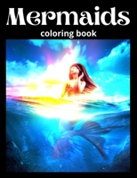 Mermaids: An Adult Coloring Book with Beautiful Fantasy Women, Underwater Ocean Realms, Fun Sea Animals and Relaxing Tropical Beaches B08FP459V9 Book Cover