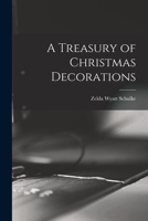 A Treasury of Christmas Decorations 1014734312 Book Cover
