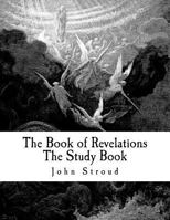 The Book of Revelations The Study Book: Book of Revelations Large Print Edition 1479376590 Book Cover