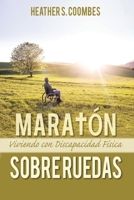 Maratón Sobre Ruedas: Viviendo con una Discapacidad Física 1638126542 Book Cover