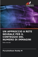 UN APPROCCIO A RETE NEURALE PER IL CONTEGGIO DEL NUMERO DI IMMAGINI: Rete neurale 6206012115 Book Cover