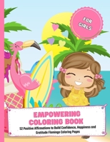 Empowering Coloring Book For Girls: 52 Positive Affirmations to Build Confidence, Happiness and Gratitude Flamingo Coloring Pages B08WS8838L Book Cover