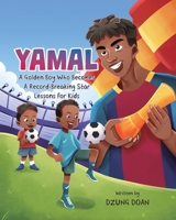 Yamal: A Golden Boy Who Becomes a Record-Breaking Star: Lessons for Kids (Toward World Cup 2026) B0DPCRK64H Book Cover