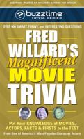 Fred Willard's Magnificent Movie Trivia: Put Your Knowledge of Movies, Actors, Facts & Firsts to the Test 0757003117 Book Cover