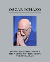 Oscar Ichazo: Insights into The Teacher, The Philosophy, The School, The Enneagram 0916554856 Book Cover