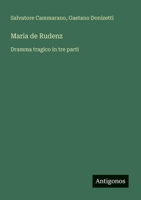 Maria de Rudenz: Dramma tragico in tre parti (Italian Edition) 3563209901 Book Cover