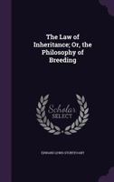 The Law of Inheritance; Or, the Philosophy of Breeding - Primary Source Edition 1104915693 Book Cover