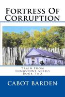 Fortress Of Corruption: Book 2 of the Train From Tombstone Series (Volume 2) 1983663778 Book Cover