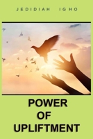 The Power of Upliftment: Only Your Faith in God Can Help You B0BJGZYJNB Book Cover