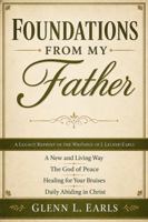 Foundations from My Father: A Legacy Reprint of the Writings of J. Leland Earls B0H6NFQTXB Book Cover