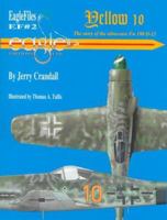 Yellow 10: The Story of Fw 190 D-13/R11 W.Nr. 836017 (Library of Eagles 2) (Eagle Files) 0966070631 Book Cover