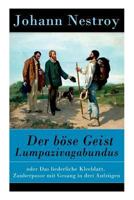 Der böse Geist Lumpazivagabundus: oder Das liederliche Kleeblatt. Zauberposse mit Gesang in drei Aufzügen 8027315913 Book Cover