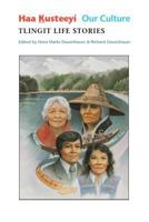 Haa k̲usteeyí, Our Culture: Tlingit Life Stories (Classics of Tlingit Oral Literature) 029597401X Book Cover