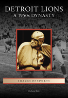 Detroit Lions: A 1950s Dynasty (Images of Sports) 1467163104 Book Cover