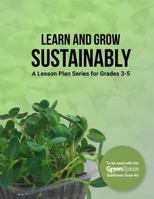 Learn and Grow Sustainably: A Lesson Plan Series for Grades 3-5 069287884X Book Cover