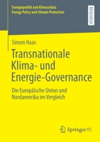 Transnationale Klima- und Energie-Governance: Die Europäische Union und Nordamerika im Vergleich (Energiepolitik und Klimaschutz. Energy Policy and Climate Protection) 3658355697 Book Cover