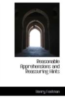 Reasonable Apprehensions and Reassuring Hints 0548727368 Book Cover