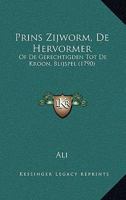 Prins Zijworm, De Hervormer: Of De Gerechtigden Tot De Kroon, Blijspel (1790) 112002076X Book Cover