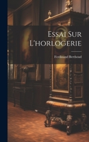 Essai Sur l'Horlogerie 102258412X Book Cover