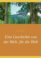 Eine Geschichte von der Welt, für die Welt 3752839198 Book Cover