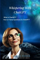Whispering With ChatGPT: Deep Conversations with AI B0DP3C9GGS Book Cover