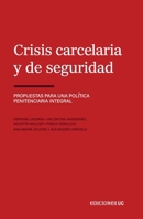 Crisis carcelaria y de seguridad: Propuestas para una política penitenciaria integral (Spanish Edition) 9561434911 Book Cover
