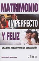 Matrimonio Imperfecto y Feliz/ Imperfect and Happy Marriage: Una Guia para evitar la separacion 9682448298 Book Cover