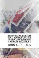 Historical Sketch and Roster of the 10th Confederate Cavalry Regiment 1723235563 Book Cover