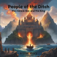 People of the ditch: The miracle boy and the king B0F5GNJ8HG Book Cover