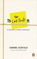 The Last Draft: A Novelist's Guide to Revision 0143131354 Book Cover