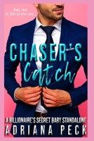 Chaser's Catch: A Billionaire's Secret Baby Standalone B0884K73CD Book Cover