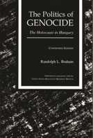 The Politics of Genocide: The Holocaust in Hungary : Condensed Edition