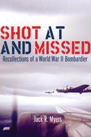 Shot At and Missed: Recollections of a World War II Bombardier 0806136197 Book Cover