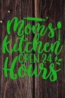 Mom's Kitchen Open 24 Hours: A Humorous Blank Recipe Book To Track All Of Your Precious Recipes Perfect Gift For Cooks, Perfect Gift For Bakers, Perfect Gift for Mom 6x9 Inches 120 Pages 1679533371 Book Cover