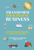 Transform Your Travel Business: Unlock The Secrets To Explosive Growth And Sales With Marketing, Mindset, And Motivation B0F6M9F8JX Book Cover