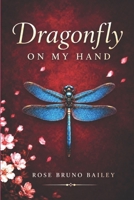 Dragonfly On My Hand B0HKLM6316 Book Cover