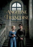 Angéline et Françoise: Une histoire poignante d'amitié et de jalousie au sein d'un château près de Rouen (French Edition) B0GZSVR2K3 Book Cover