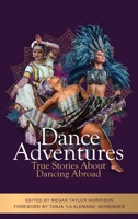Dance Adventures: True Stories About Dancing Abroad 1735484253 Book Cover